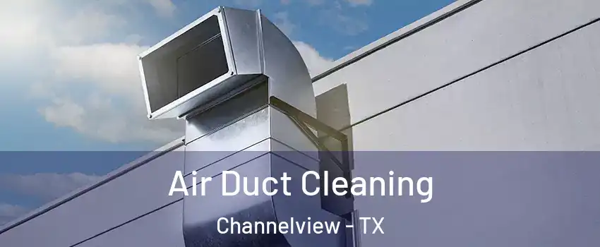  Air Duct Cleaning Channelview - TX
