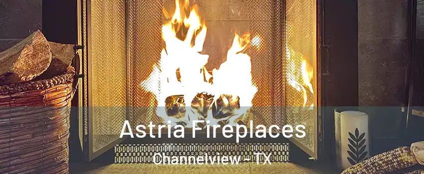 Astria Fireplaces Channelview - TX