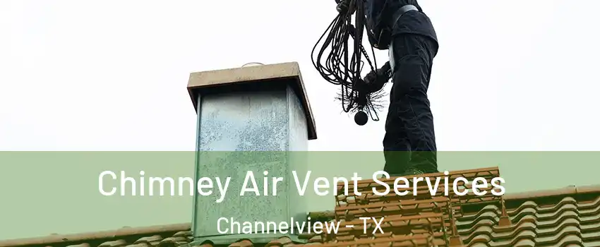  Chimney Air Vent Services Channelview - TX