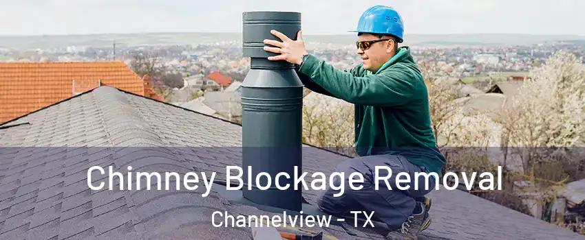  Chimney Blockage Removal Channelview - TX