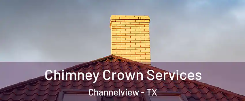 Chimney Crown Services Channelview - TX