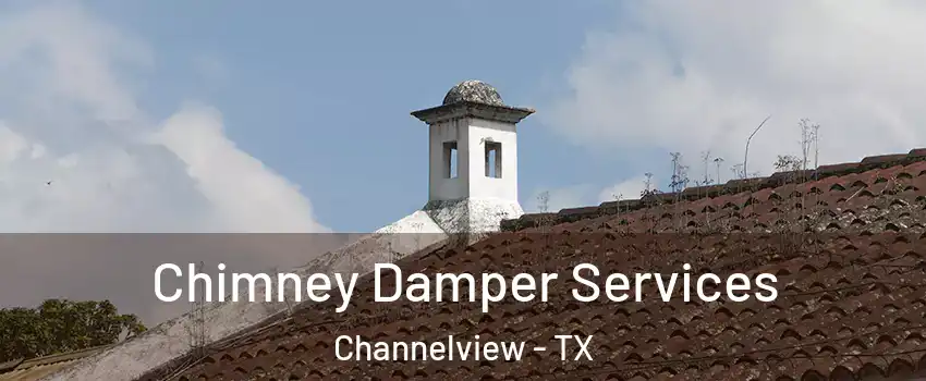  Chimney Damper Services Channelview - TX