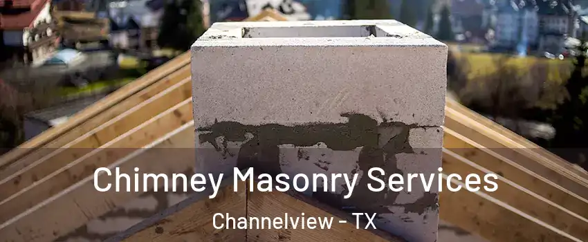  Chimney Masonry Services Channelview - TX