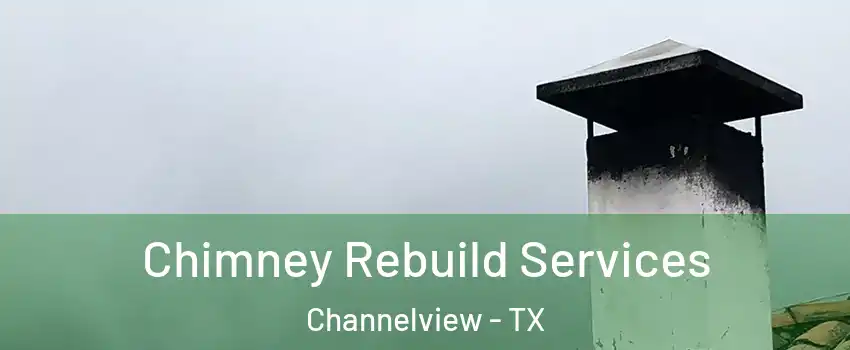  Chimney Rebuild Services Channelview - TX