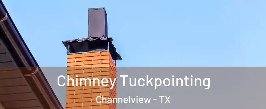  Chimney Tuckpointing Channelview - TX