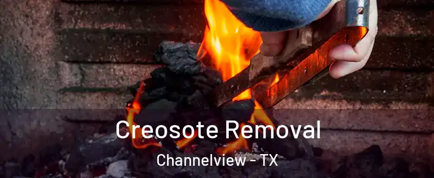 Creosote Removal Channelview - TX
