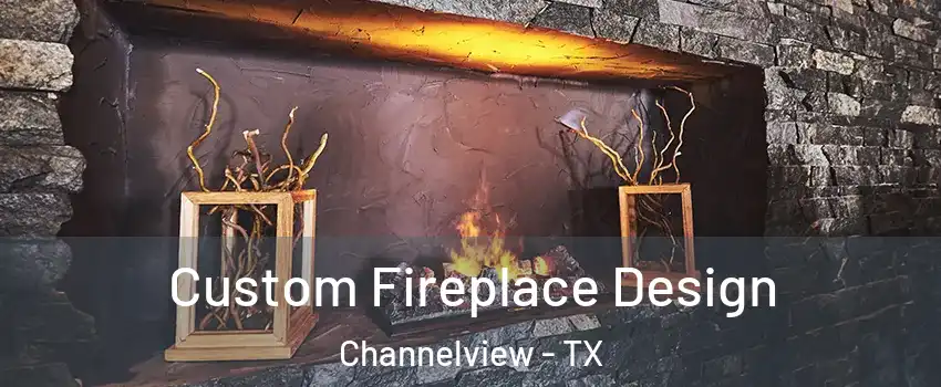  Custom Fireplace Design Channelview - TX