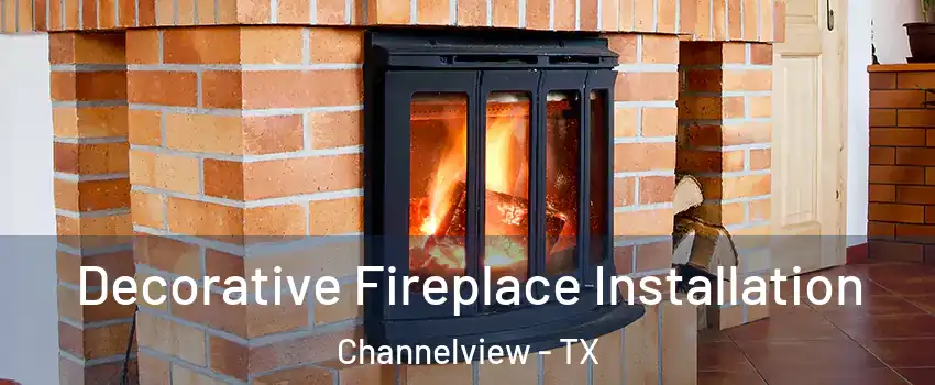  Decorative Fireplace Installation Channelview - TX