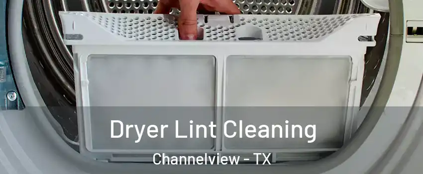  Dryer Lint Cleaning Channelview - TX