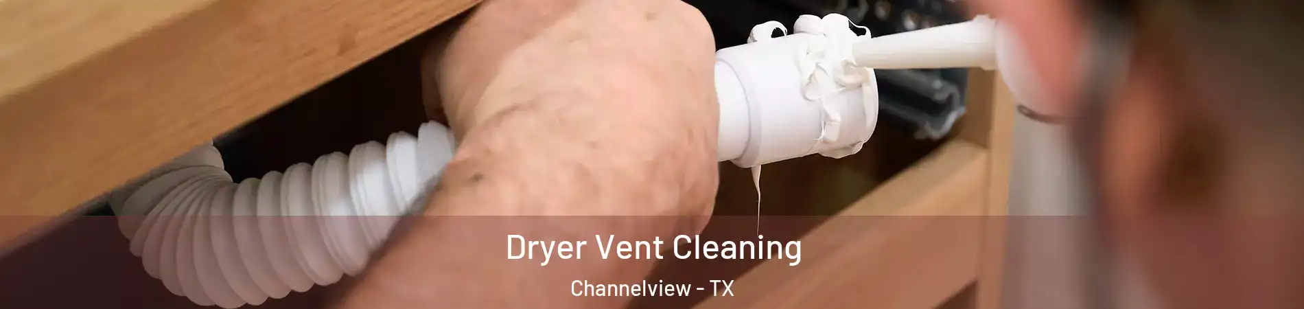  Dryer Vent Cleaning Channelview - TX