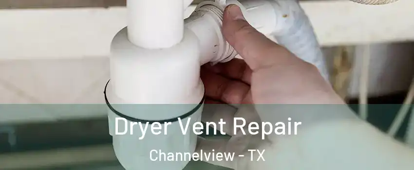  Dryer Vent Repair Channelview - TX