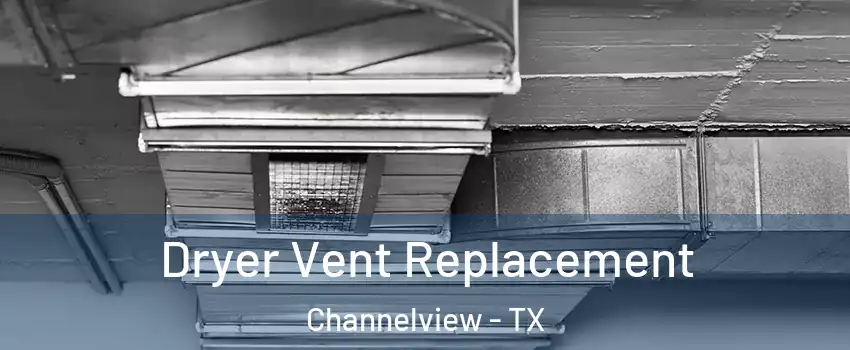 Dryer Vent Replacement Channelview - TX