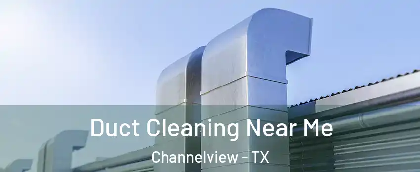  Duct Cleaning Near Me Channelview - TX
