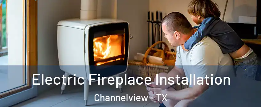  Electric Fireplace Installation Channelview - TX