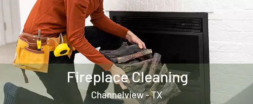  Fireplace Cleaning Channelview - TX