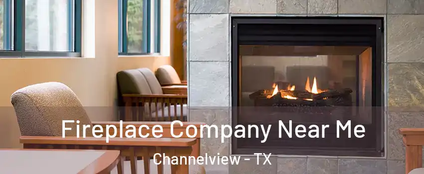  Fireplace Company Near Me Channelview - TX