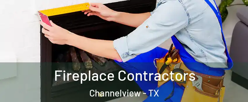 Fireplace Contractors Channelview - TX