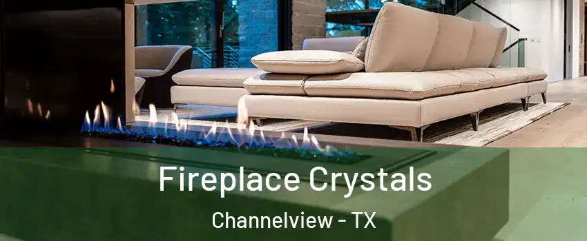  Fireplace Crystals Channelview - TX