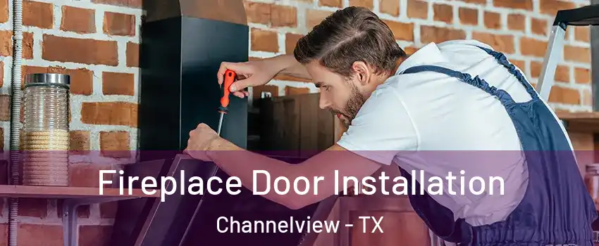  Fireplace Door Installation Channelview - TX