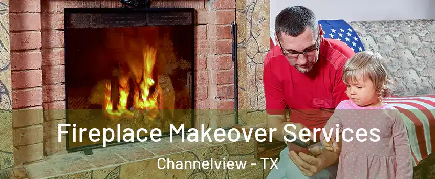  Fireplace Makeover Services Channelview - TX
