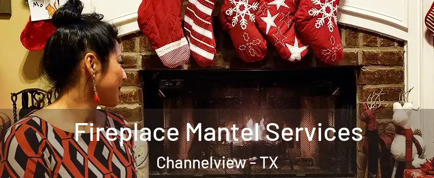  Fireplace Mantel Services Channelview - TX