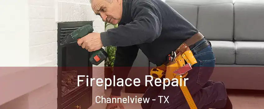  Fireplace Repair Channelview - TX