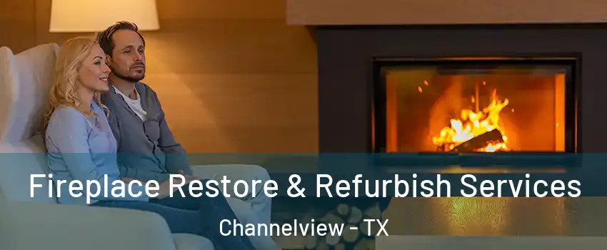  Fireplace Restore & Refurbish Services Channelview - TX