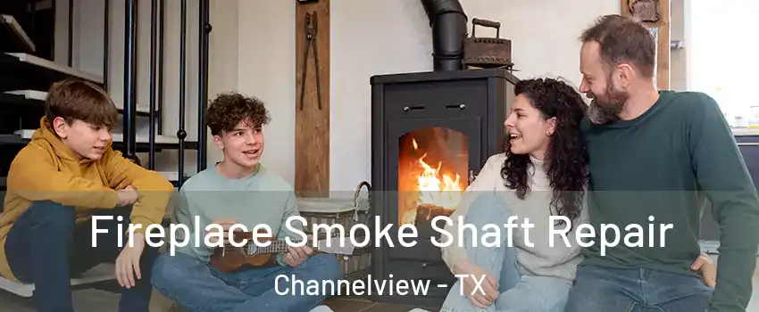  Fireplace Smoke Shaft Repair Channelview - TX