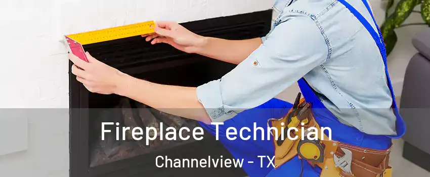  Fireplace Technician Channelview - TX