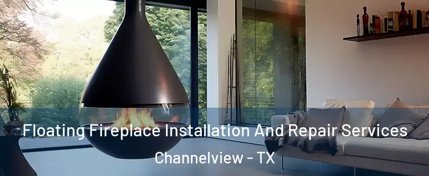  Floating Fireplace Installation And Repair Services Channelview - TX