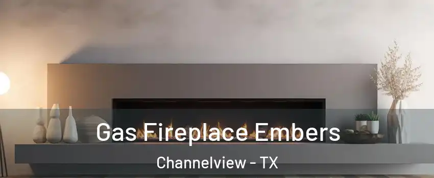  Gas Fireplace Embers Channelview - TX