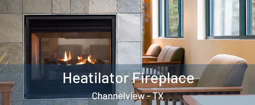  Heatilator Fireplace Channelview - TX