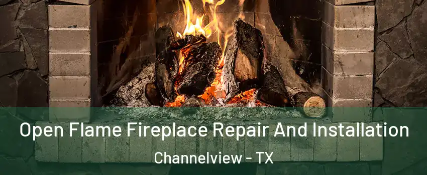  Open Flame Fireplace Repair And Installation Channelview - TX
