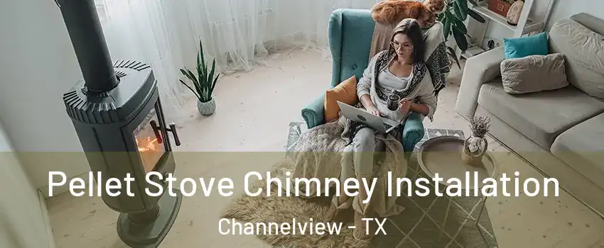  Pellet Stove Chimney Installation Channelview - TX