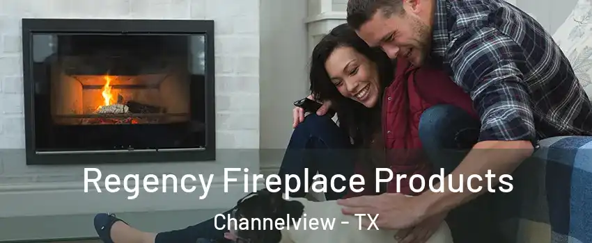 Regency Fireplace Products Channelview - TX