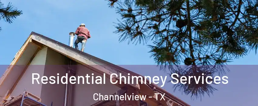  Residential Chimney Services Channelview - TX