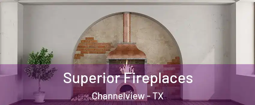  Superior Fireplaces Channelview - TX