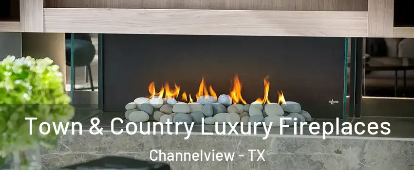  Town & Country Luxury Fireplaces Channelview - TX