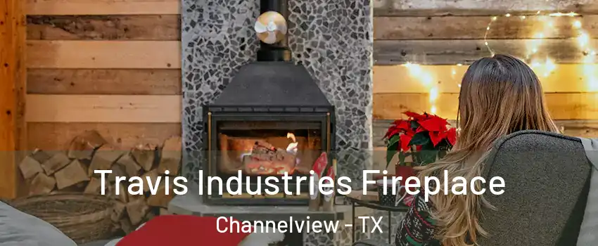  Travis Industries Fireplace Channelview - TX