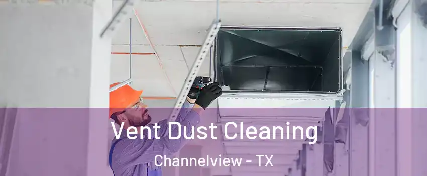  Vent Dust Cleaning Channelview - TX