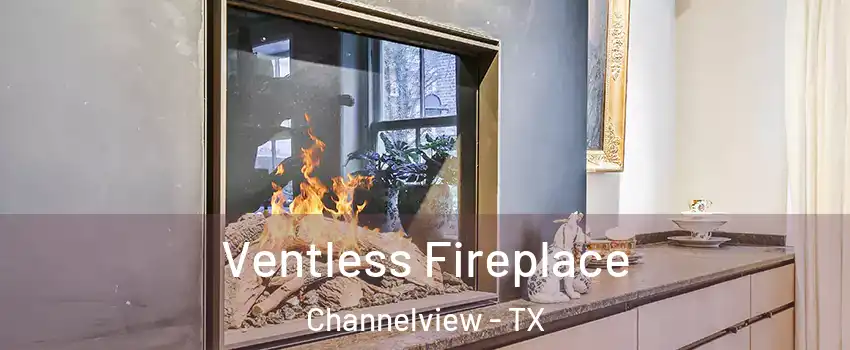  Ventless Fireplace Channelview - TX