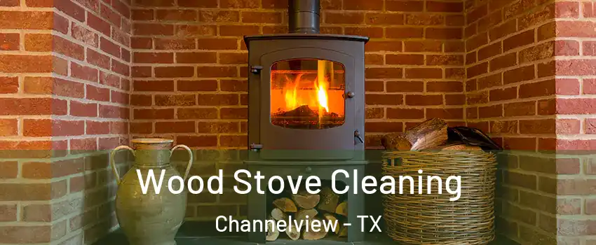  Wood Stove Cleaning Channelview - TX